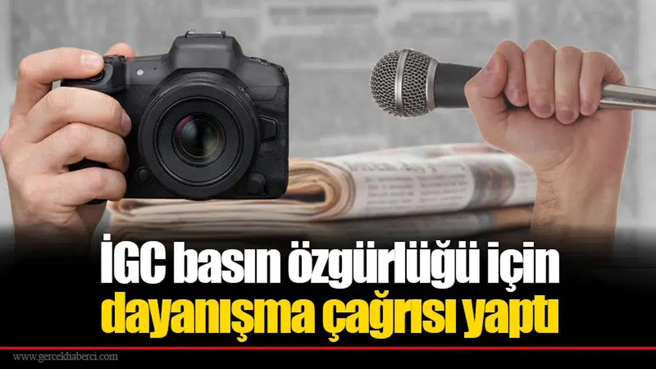 İGC basın özgürlüğü için dayanışma çağrısı yaptı