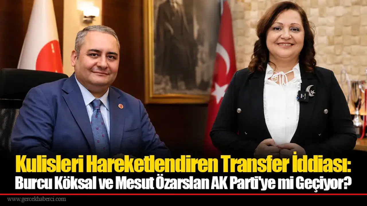 Burcu Köksal ve Mesut Özarslan AK Parti'ye mi Geçiyor?