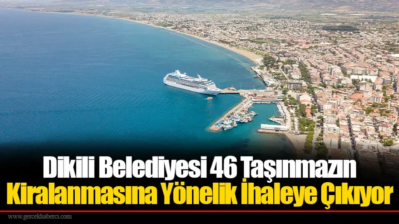 Dikili Belediyesi 46 Taşınmazın Kiralanmasına Yönelik İhaleye Çıkıyor