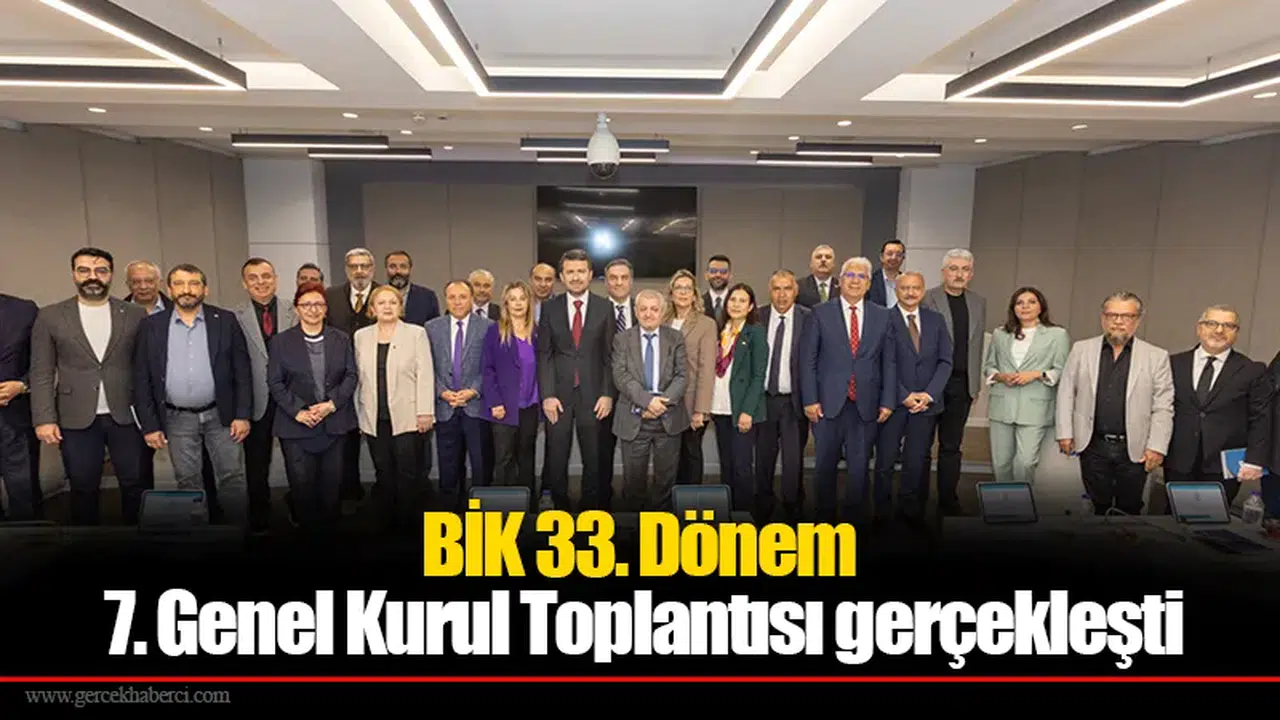 BİK 33. Dönem 7. Genel Kurul Toplantısı gerçekleşti