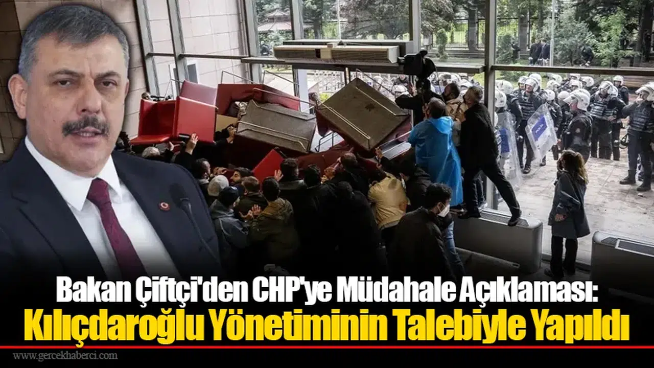 Bakan Çiftçi'den CHP'ye Müdahale Açıklaması: Kılıçdaroğlu Yönetiminin Talebiyle Yapıldı