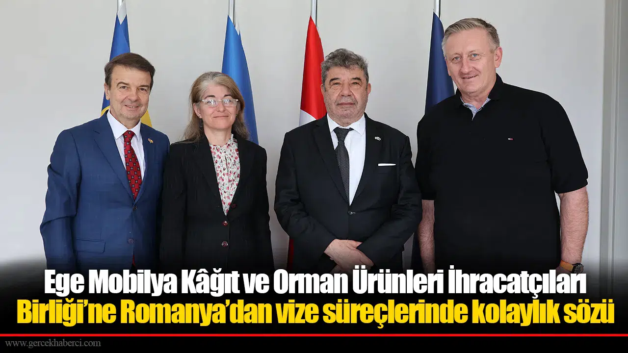 Ege Mobilya Kâğıt ve Orman Ürünleri İhracatçıları Birliği’ne Romanya’dan vize süreçlerinde kolaylık sözü