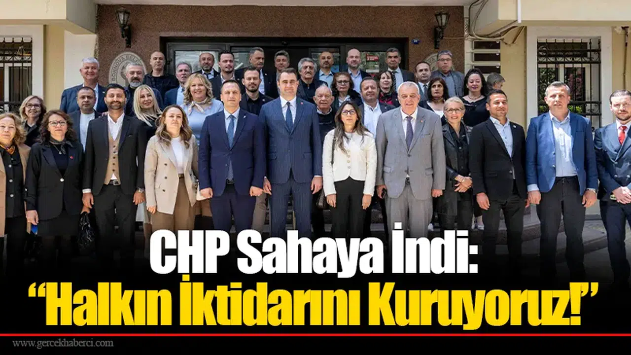 CHP Sahaya İndi: “halkın İktidarını Kuruyoruz!”