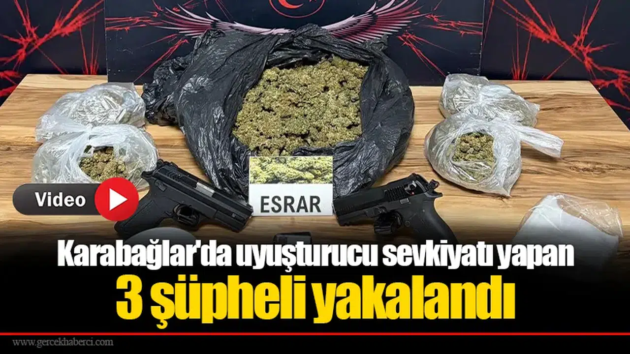 Karabağlar'da uyuşturucu sevkiyatı yapan 3 şüpheli yakalandı
