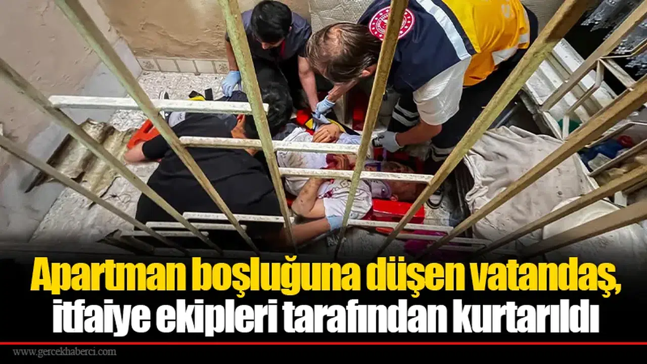 Apartman boşluğuna düşen vatandaş, itfaiye ekipleri tarafından kurtarıldı