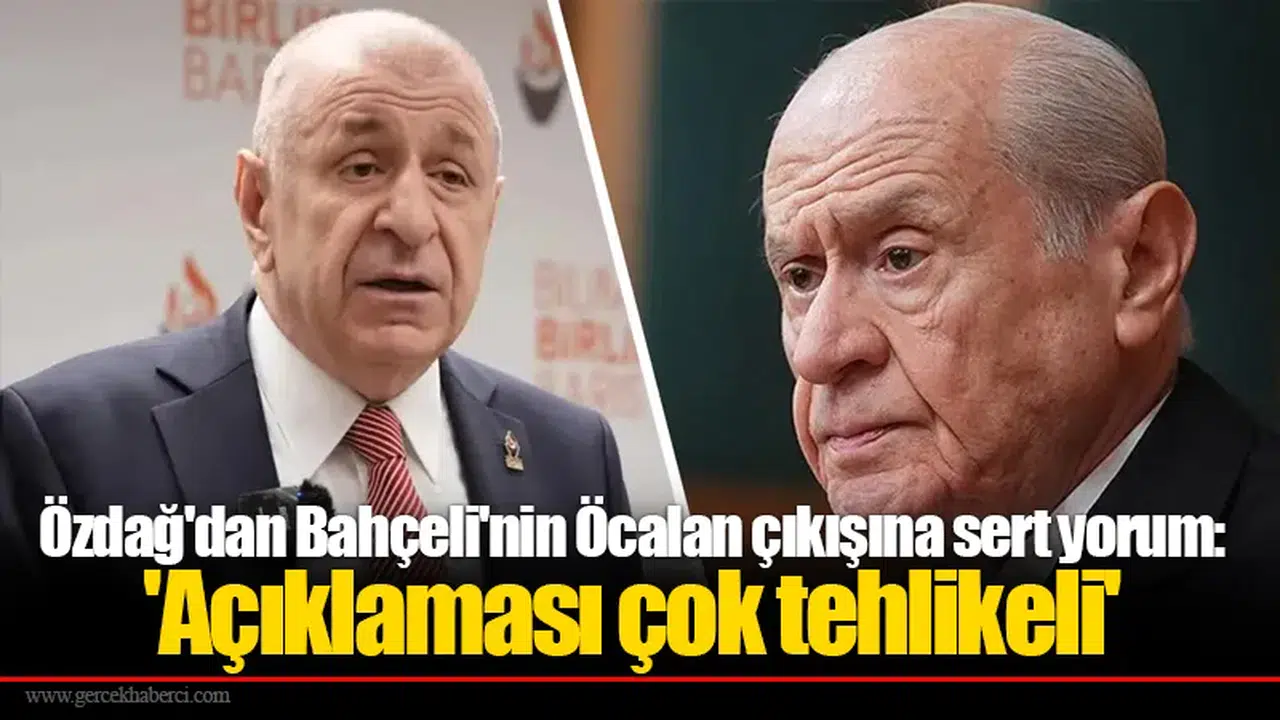Özdağ'dan Bahçeli'nin Öcalan çıkışına sert yorum: Çok tehlikeli