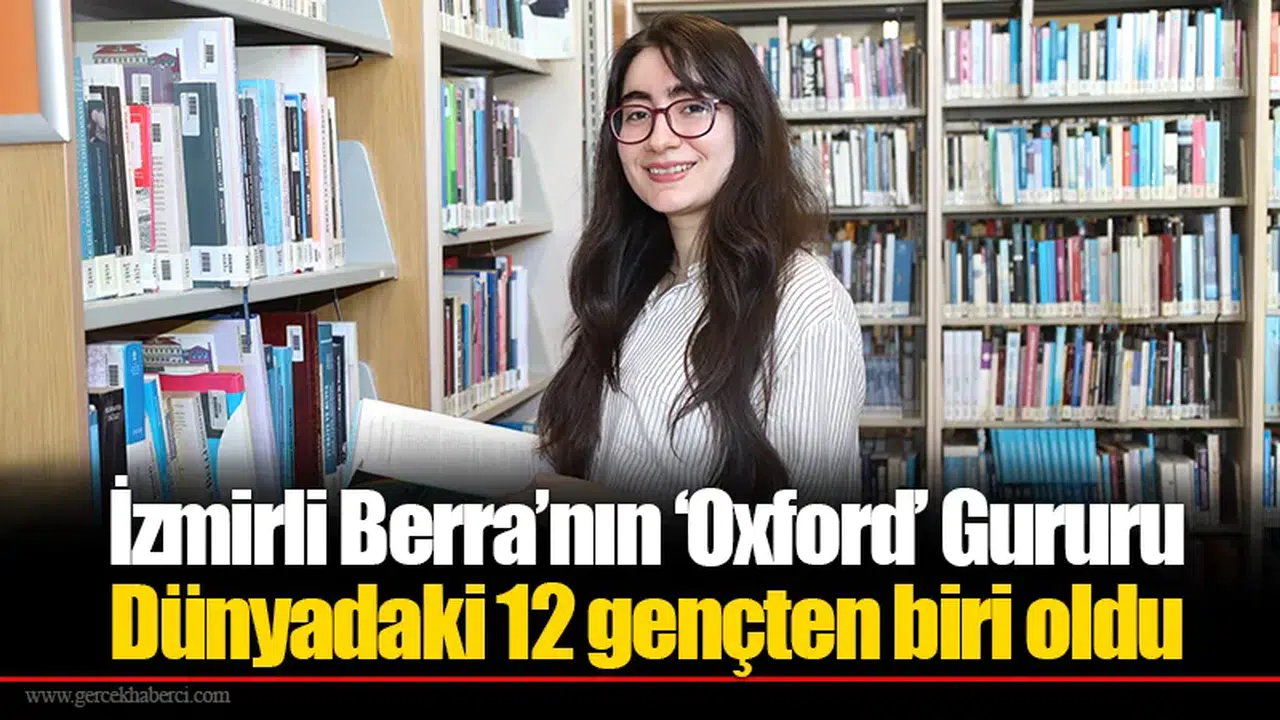 İzmirli Berra’nın ‘Oxford’ Gururu: Dünyadaki 12 gençten biri oldu