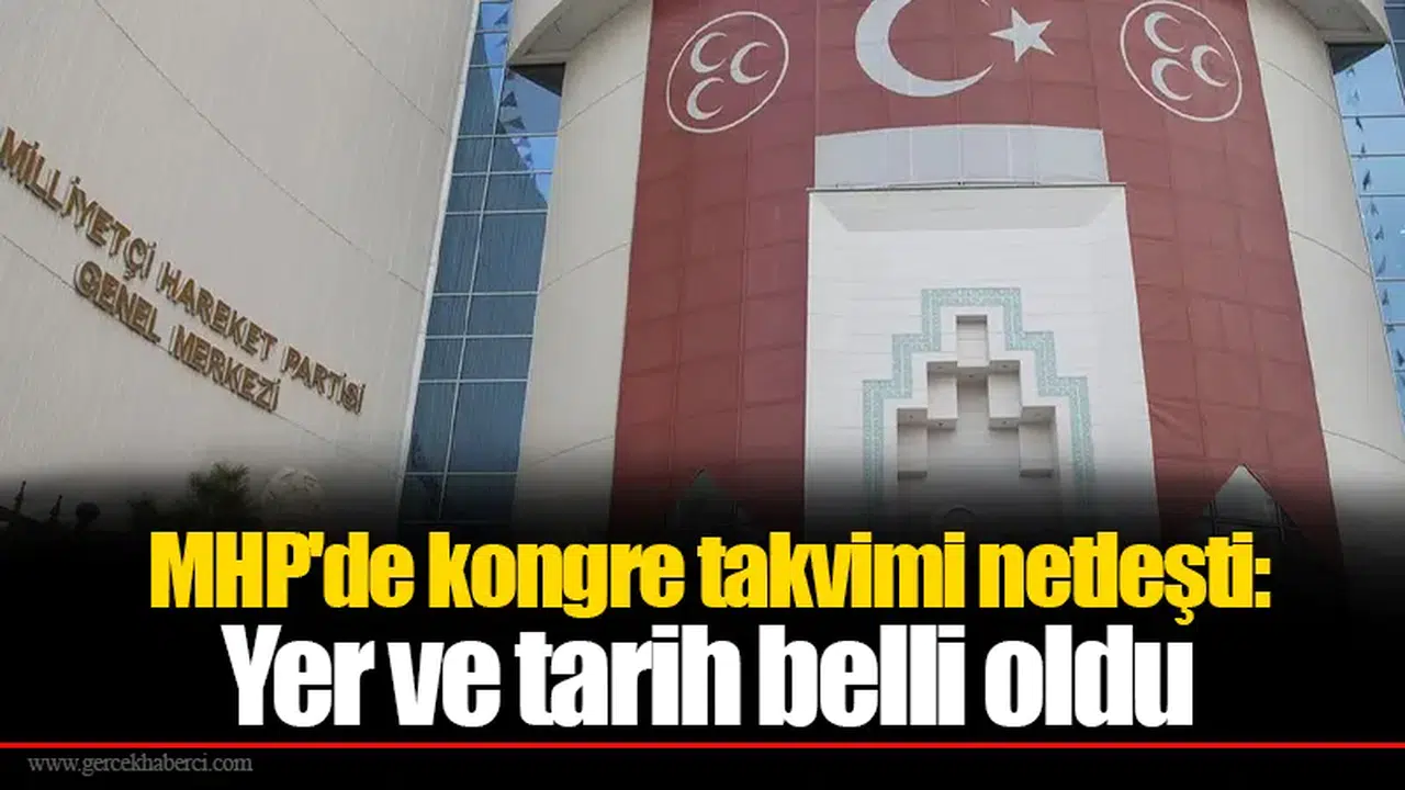 MHP'de kongre takvimi netleşti: Yer ve tarih belli oldu