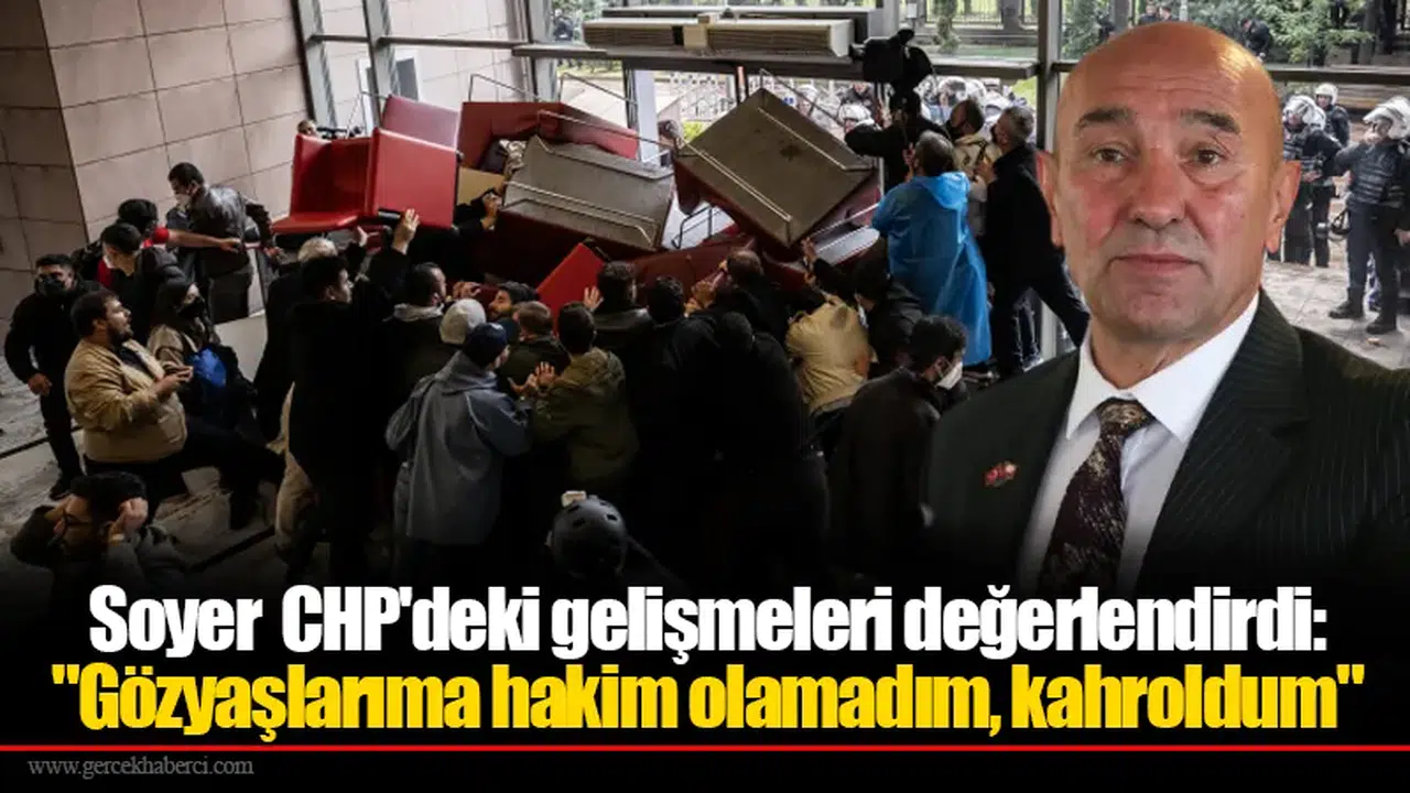Soyer CHP'deki gelişmeleri değerlendirdi:  "Gözyaşlarıma hakim olamadım, kahroldum"