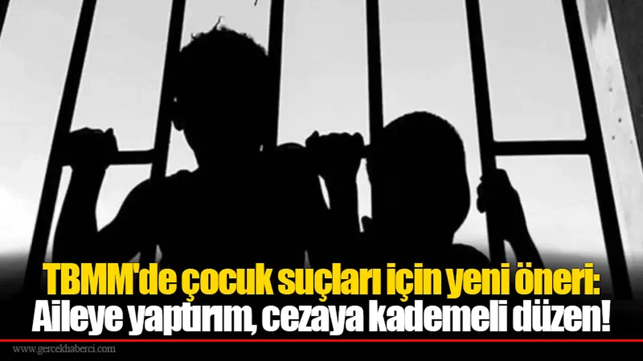 TBMM'de çocuk suçları için yeni öneri: Aileye yaptırım, cezaya kademeli düzen!