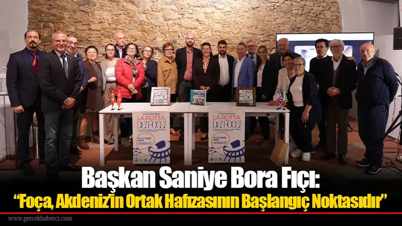 Başkan Saniye Bora Fıçı: “Foça, Akdeniz’in Ortak Hafızasının Başlangıç Noktasıdır”