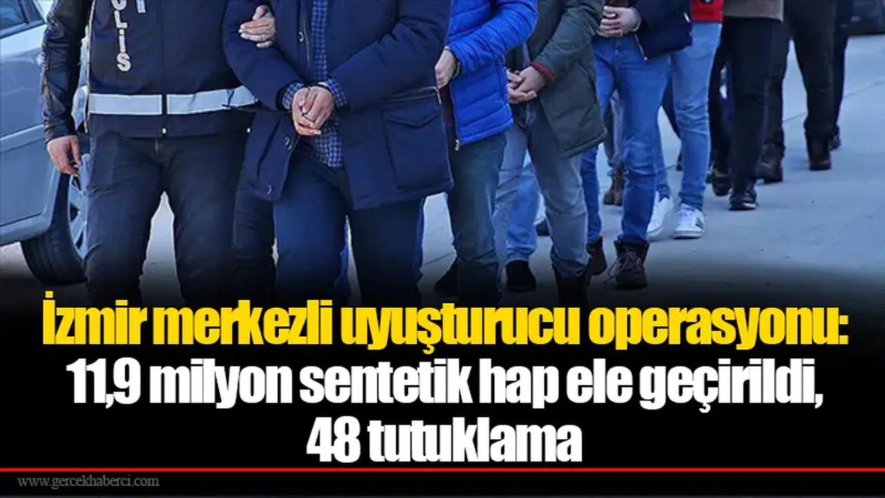 Narkotik polisi 11,9 milyon sentetik hap ele geçirdi
