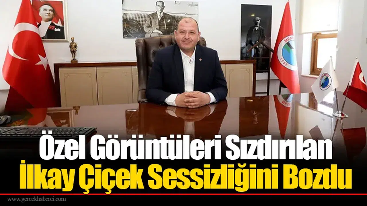 Özel Görüntüleri Sızdırılan İlkay Çiçek Sessizliğini Bozdu