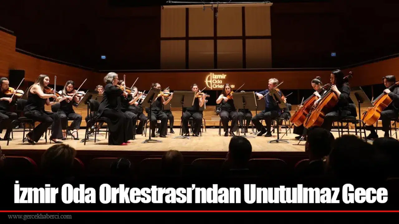 İzmir Oda Orkestrası’ndan Unutulmaz Gece