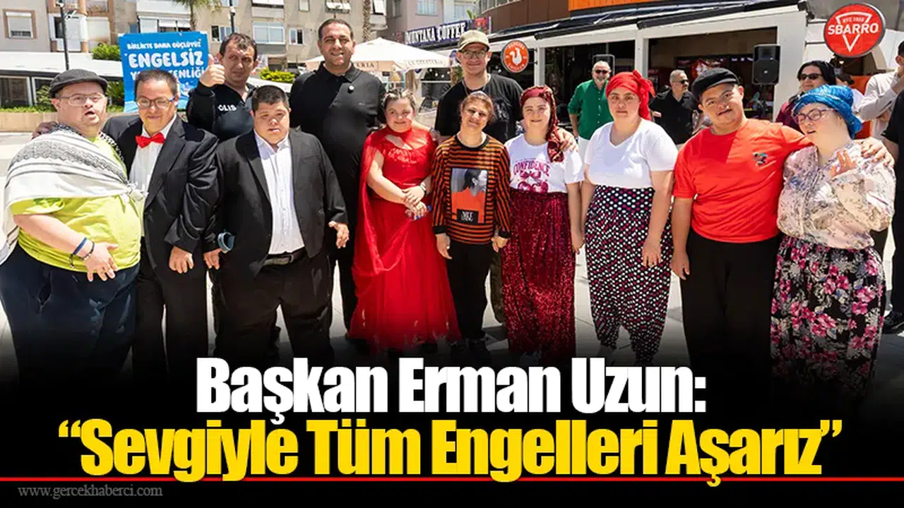 Başkan Erman Uzun: “Sevgiyle Tüm Engelleri Aşarız”