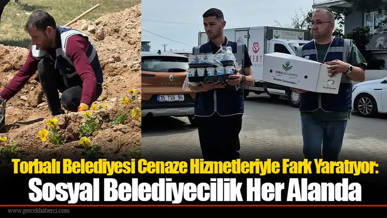 Torbalı Belediyesi Cenaze Hizmetleriyle Fark Yaratıyor