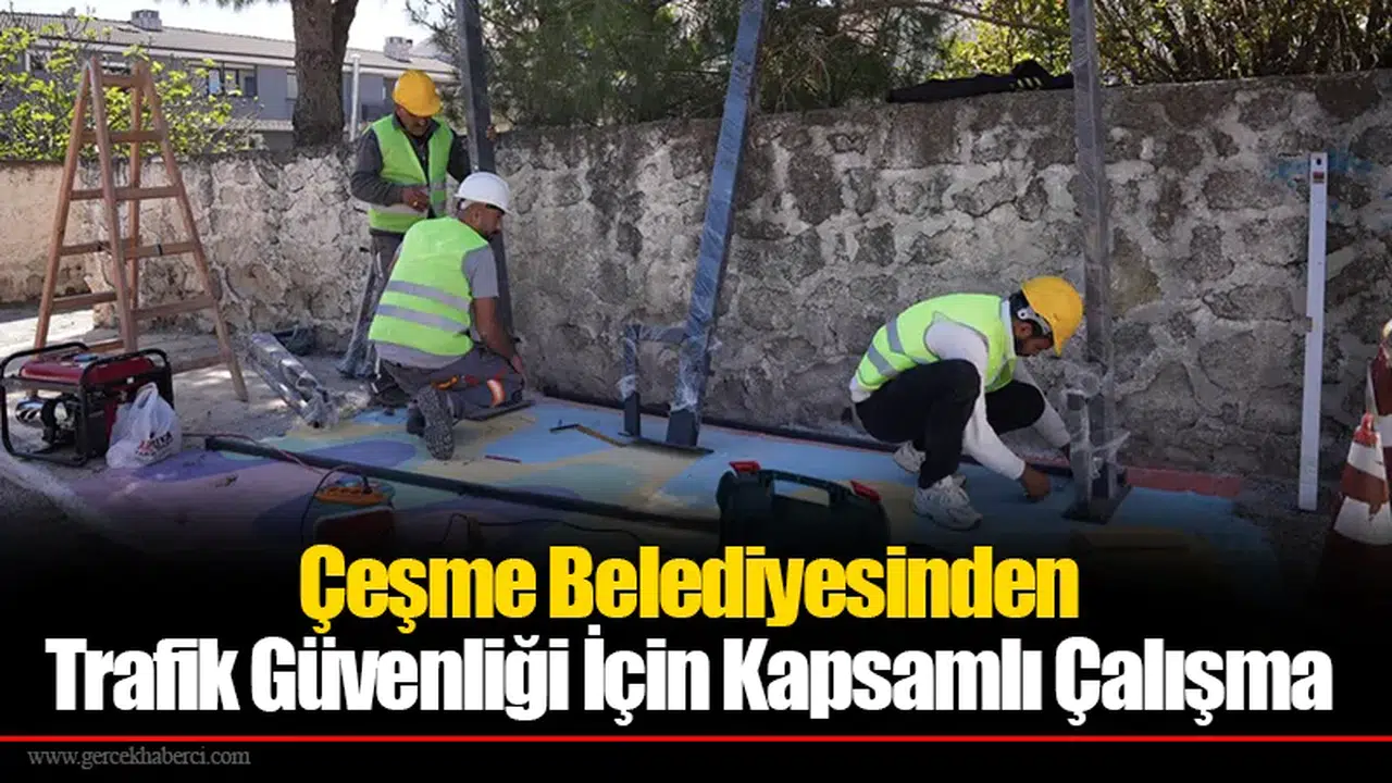 Çeşme Belediyesinden Trafik Güvenliği İçin Kapsamlı Çalışma