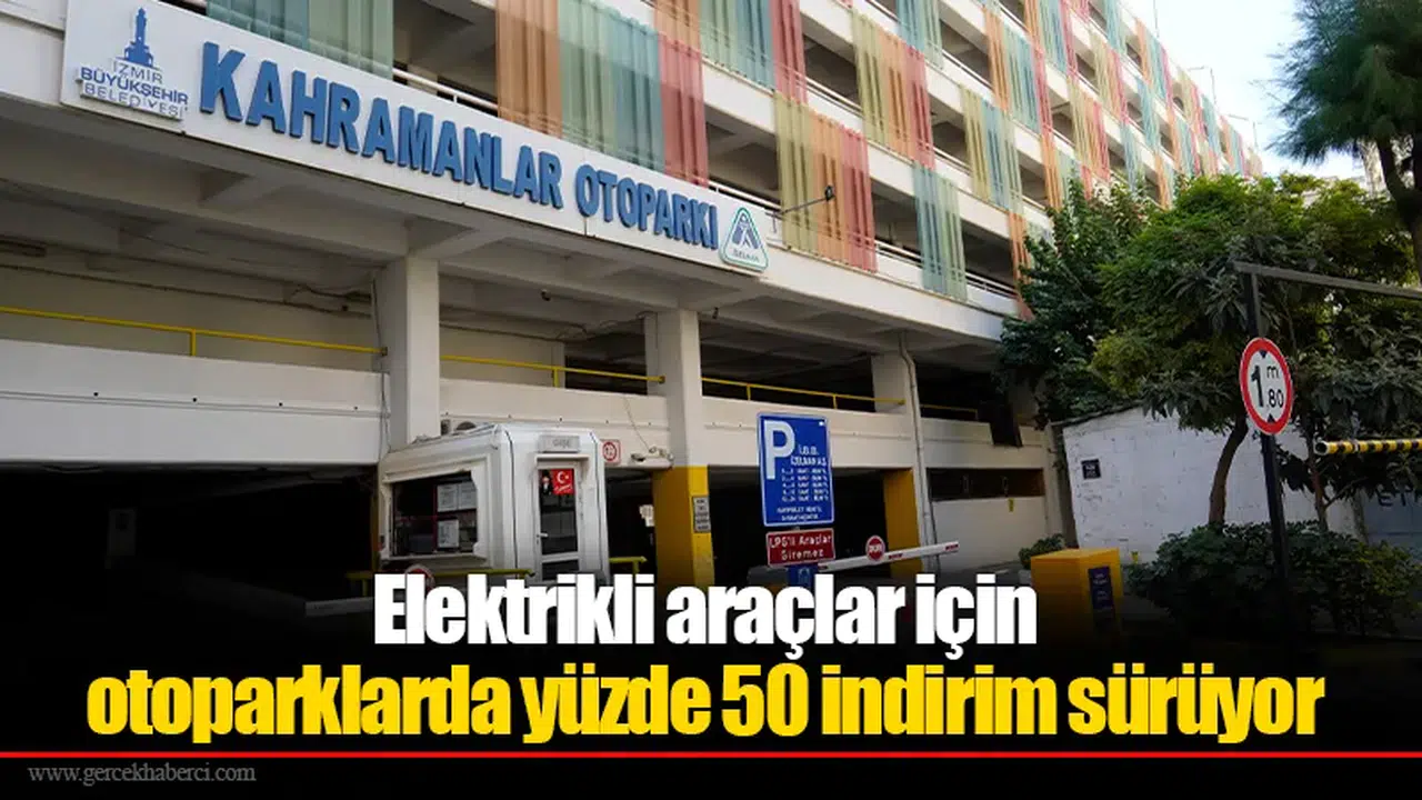 Elektrikli araçlar için otoparklarda yüzde 50 indirim sürüyor