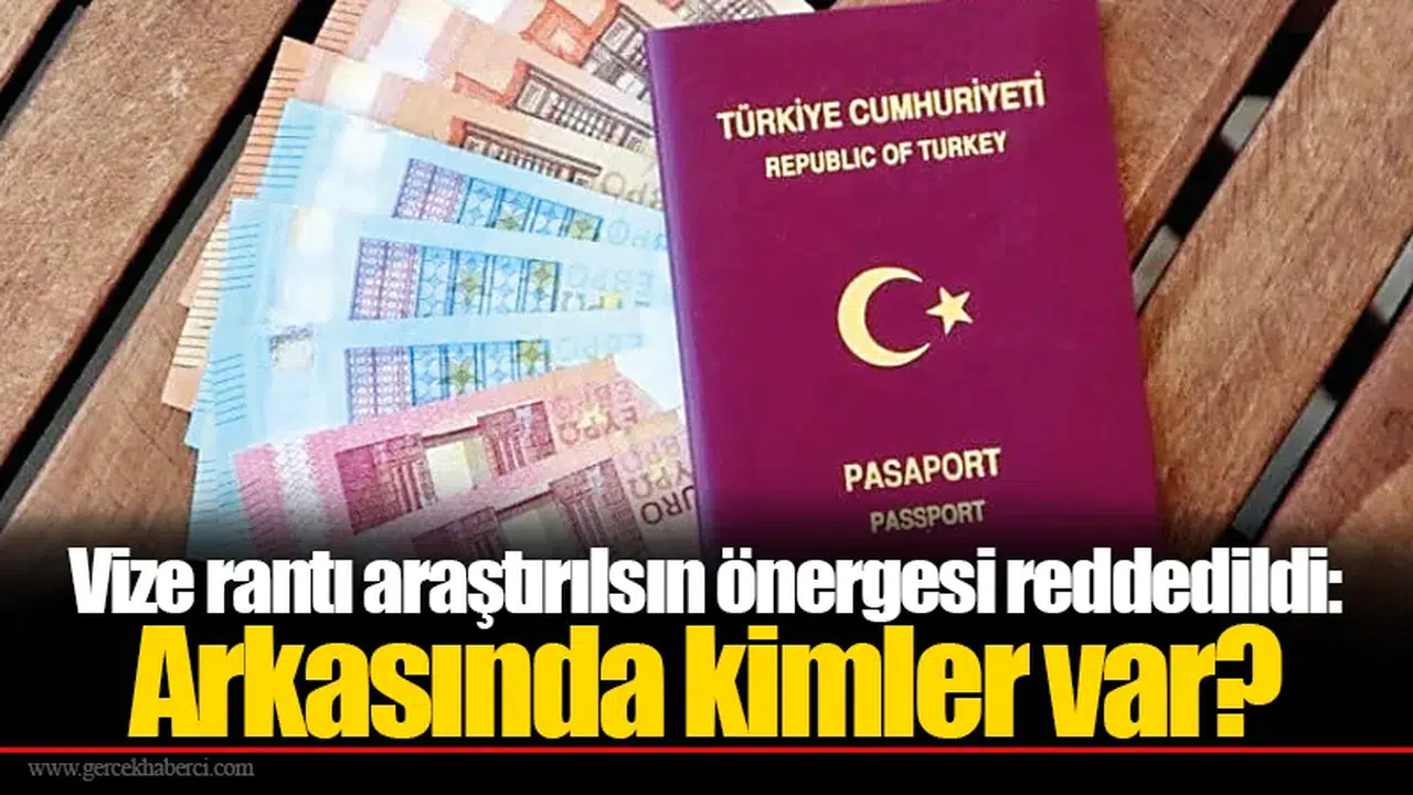 Vize rantı araştırılsın önergesi reddedildi: Arkasında kimler var?