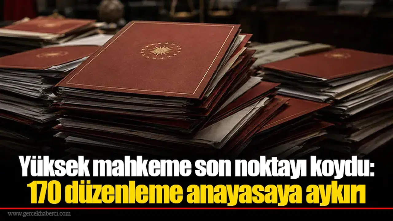 Yüksek mahkeme son noktayı koydu: 170 düzenleme anayasaya aykırı
