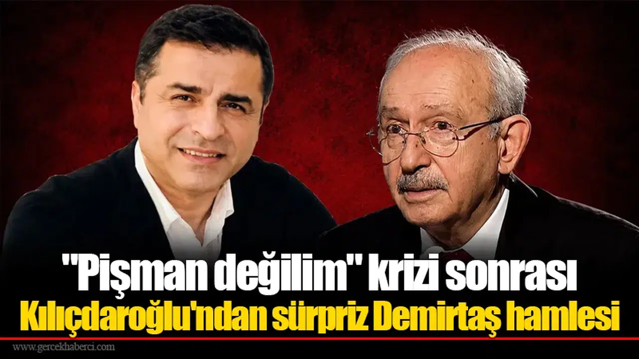 "Pişman değilim" krizi sonrası Kılıçdaroğlu'ndan sürpriz Demirtaş hamlesi