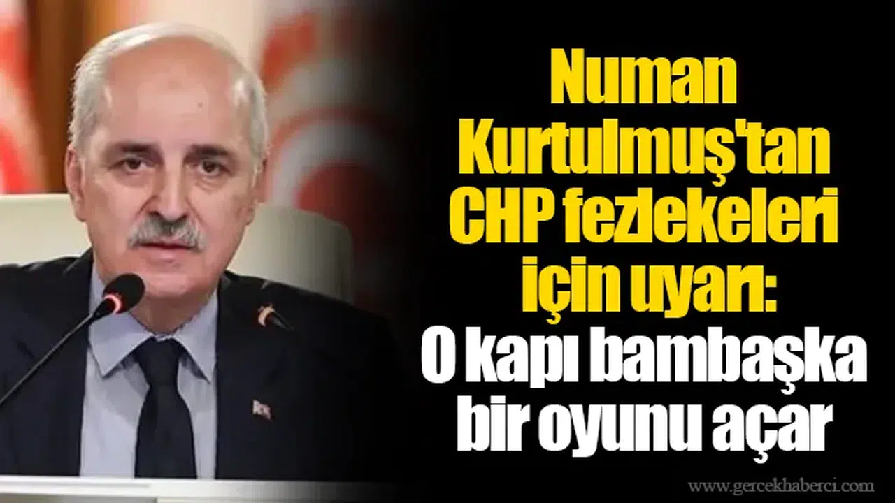 Numan Kurtulmuş'tan CHP fezlekeleri için uyarı: O kapı bambaşka bir oyunu açar