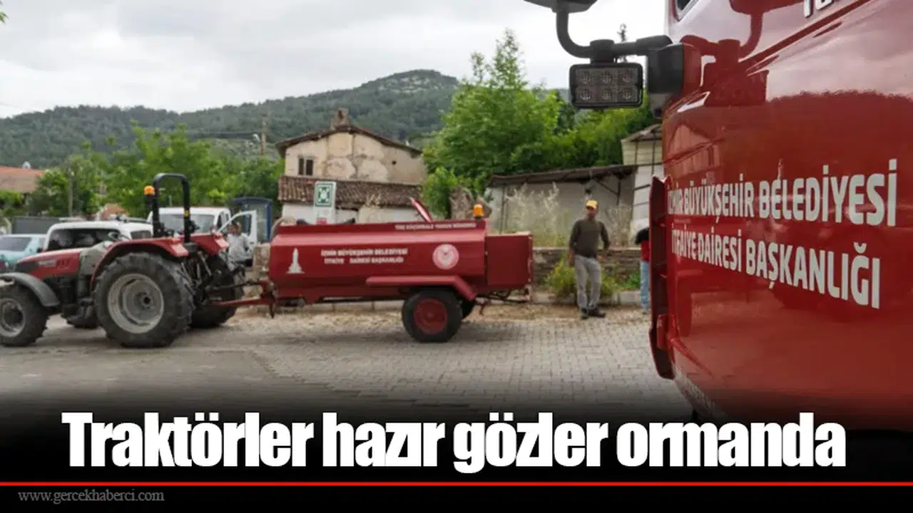 Traktörler hazır gözler ormanda