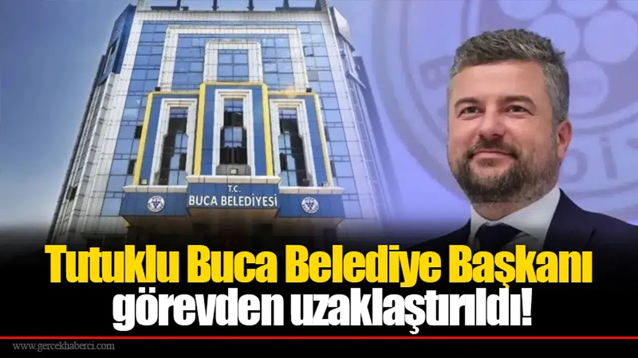 Tutuklu Buca Belediye Başkanı görevden uzaklaştırıldı!
