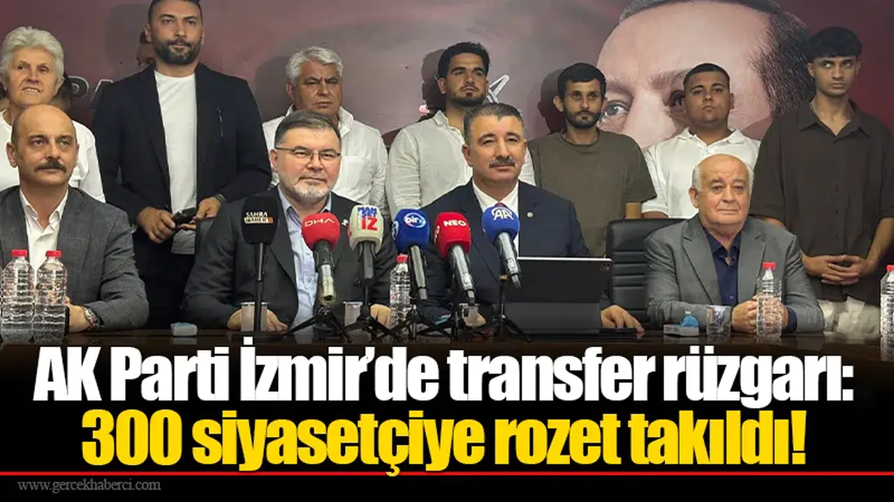 AK Parti İzmir’de transfer rüzgarı: 300 siyasetçiye rozet takıldı!