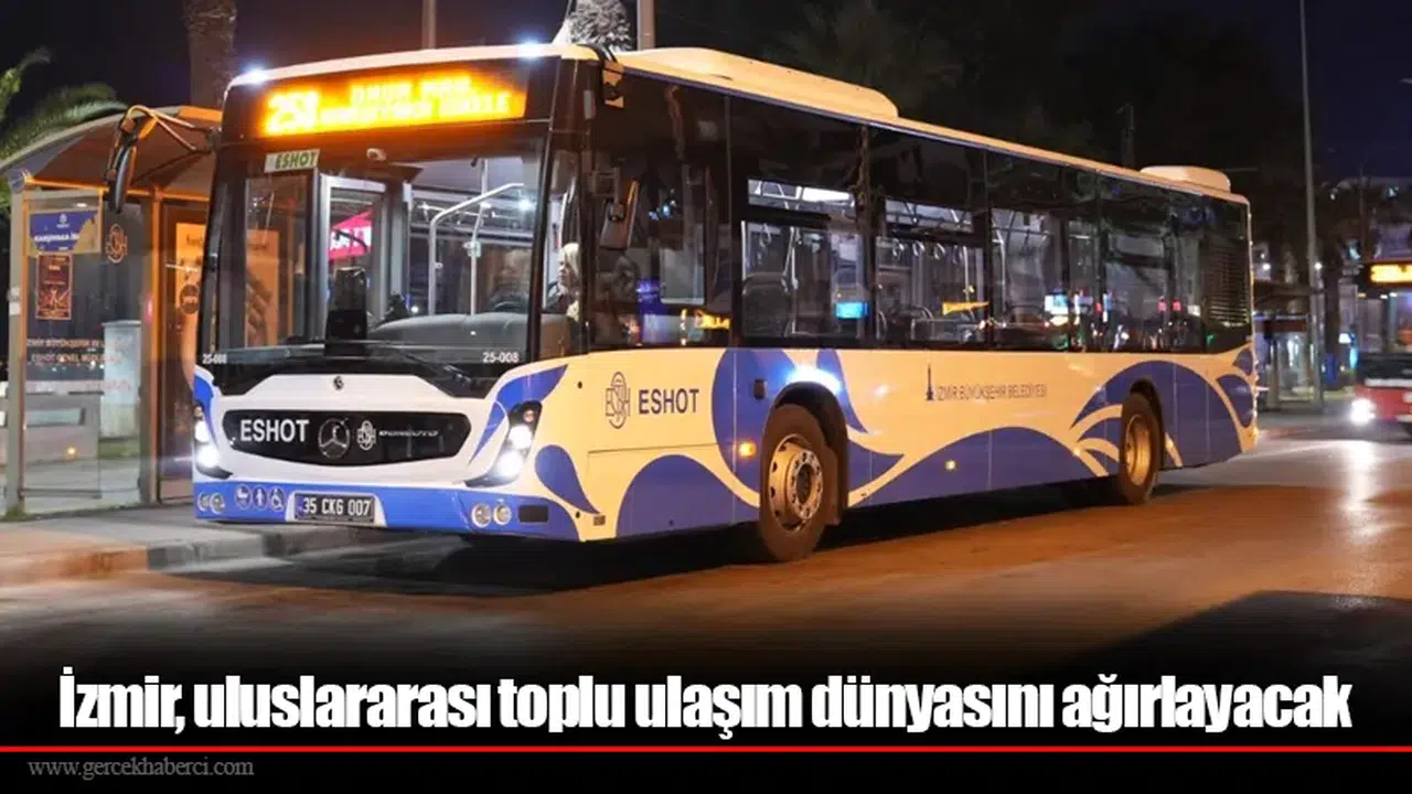 İzmir, uluslararası toplu ulaşım dünyasını ağırlayacak