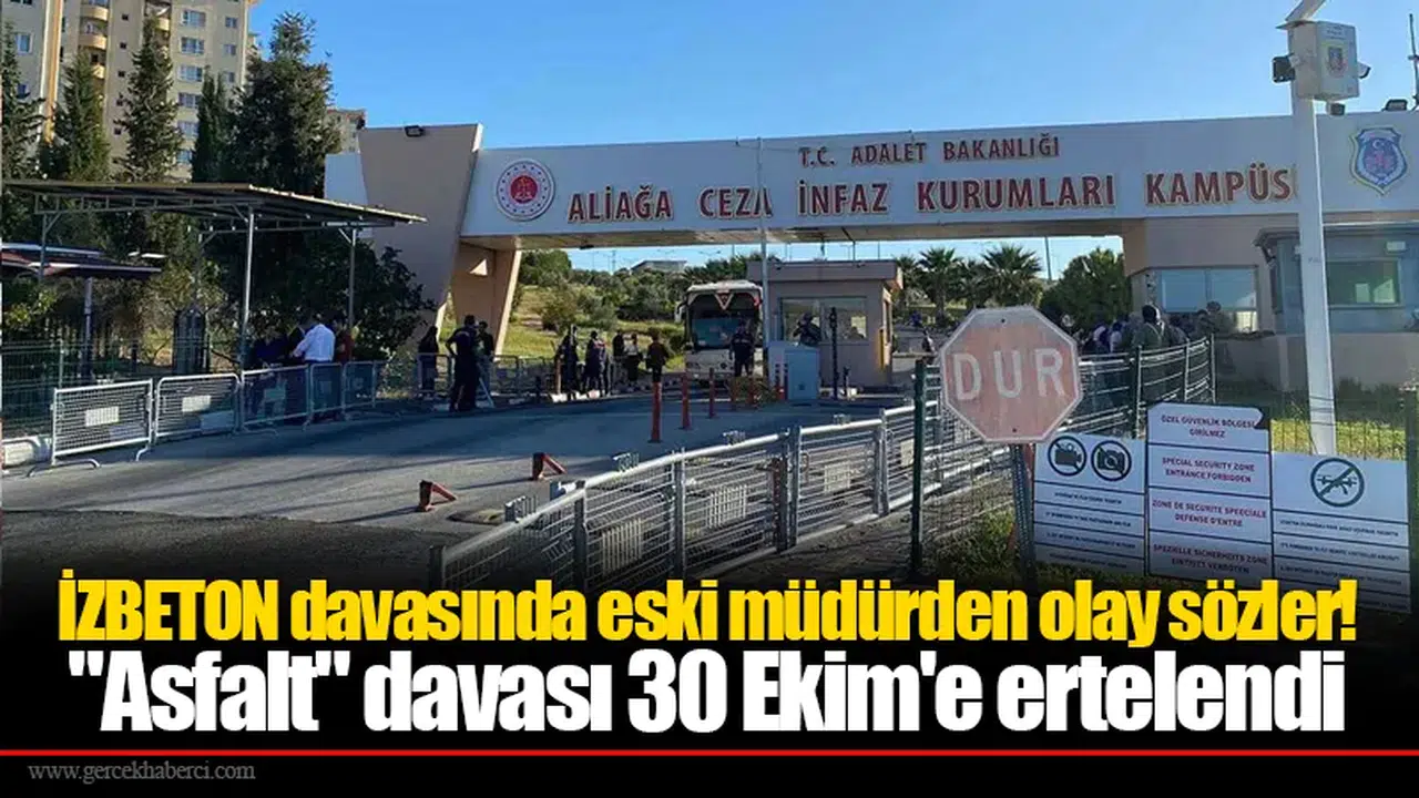İZBETON davasında eski müdürden olay sözler! "Asfalt" davası 30 Ekim'e ertelendi
