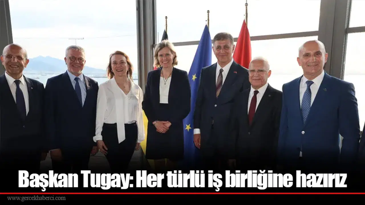 Başkan Tugay: Her türlü iş birliğine hazırız