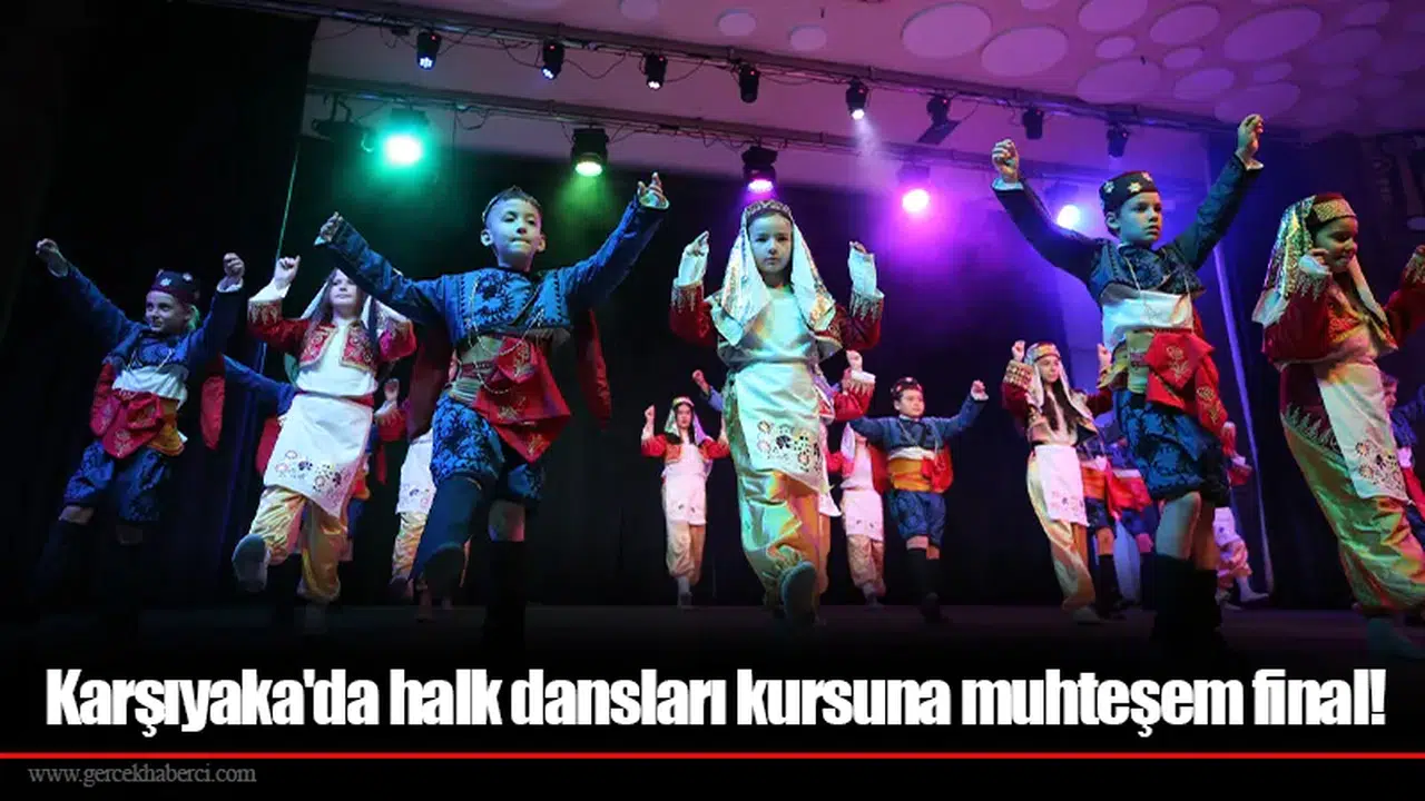 Karşıyaka'da halk dansları kursuna muhteşem final!