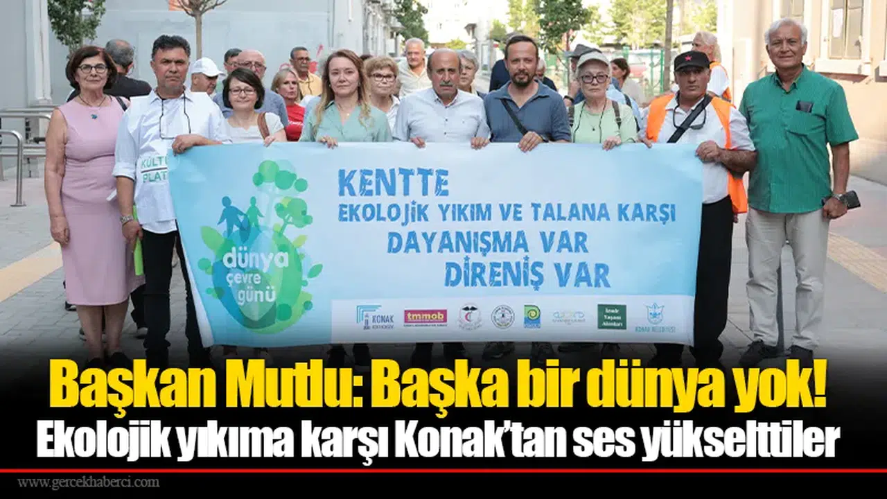Ekolojik yıkıma karşı Konak’tan ses yükselttiler