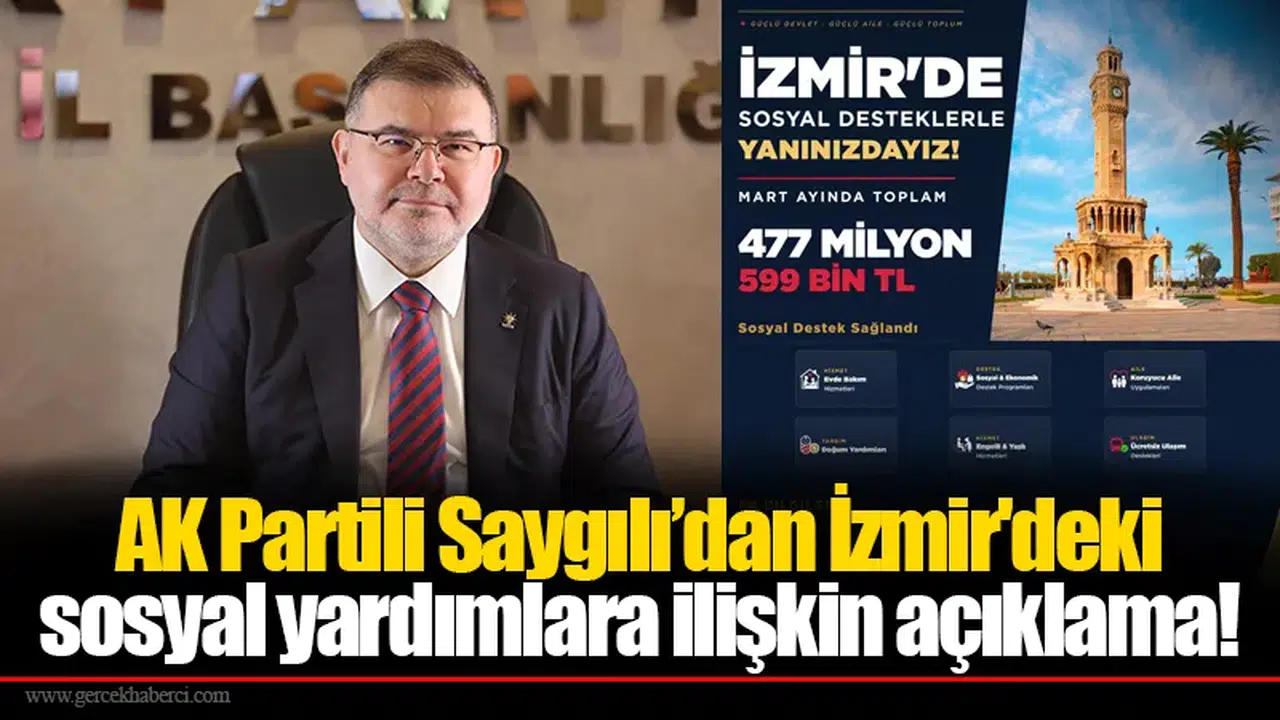 AKPartili Saygılı’dan İzmir'deki sosyal yardımlara ilişkin açıklama!