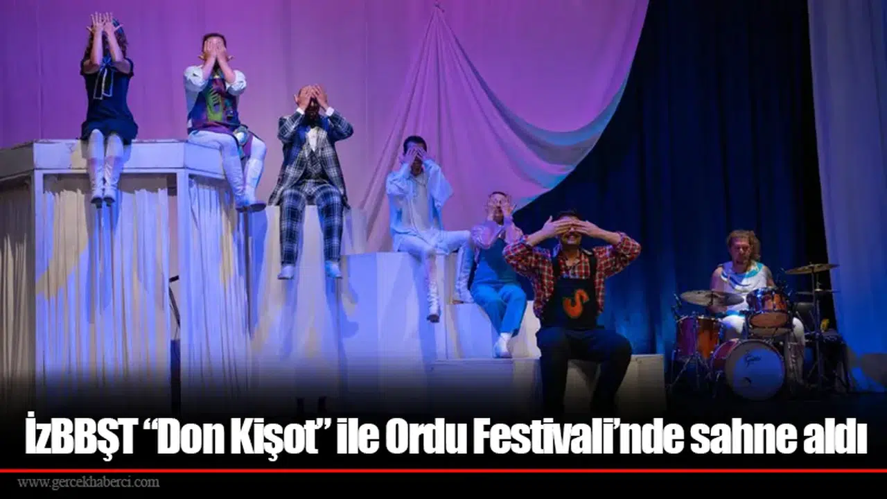 İzBBŞT “Don Kişot” ile Ordu Festivali’nde sahne aldı