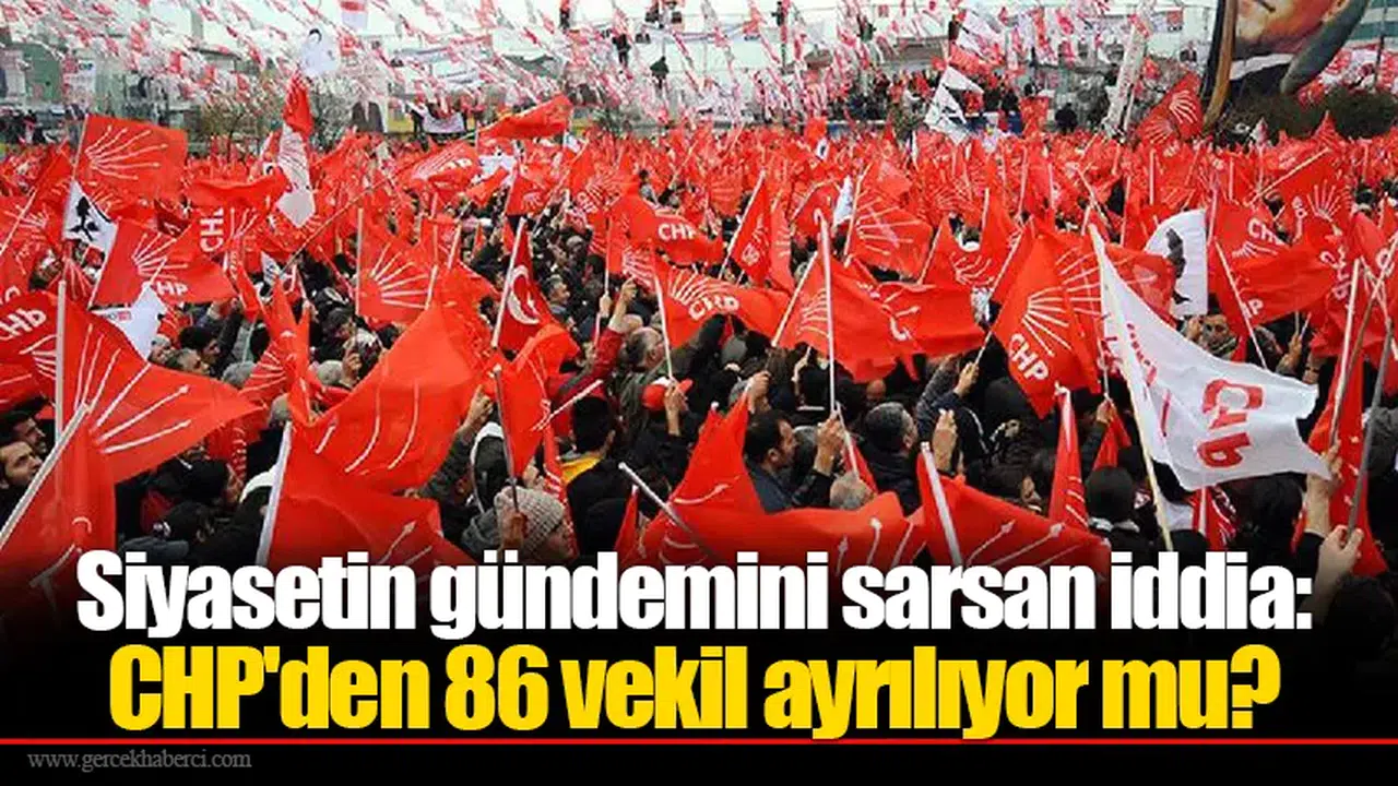 Siyasetin gündemini sarsan iddia: CHP'den 86 vekil ayrılıyor mu?