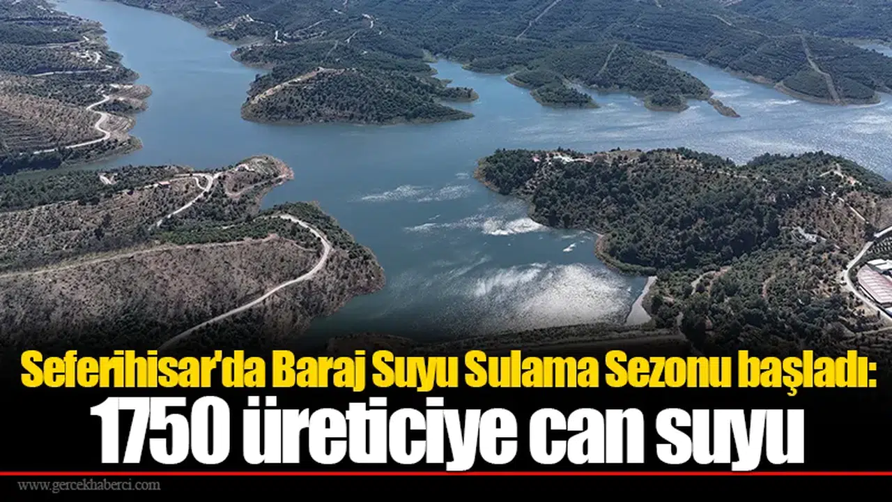 Seferihisar'da Baraj Suyu Sulama Sezonu başladı: 1750 üreticiye can suyu