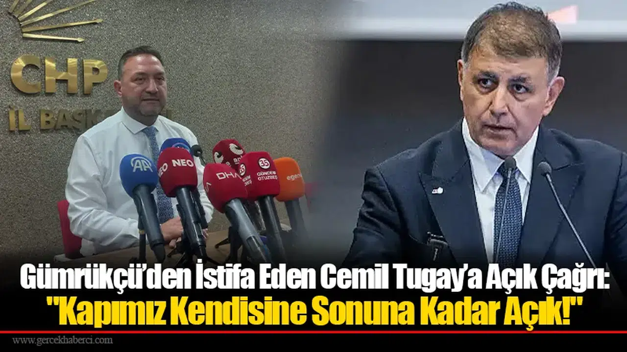 Gümrükçü’den İstifa Eden Cemil Tugay’a Açık Çağrı: "Kapımız Kendisine Sonuna Kadar Açık!"