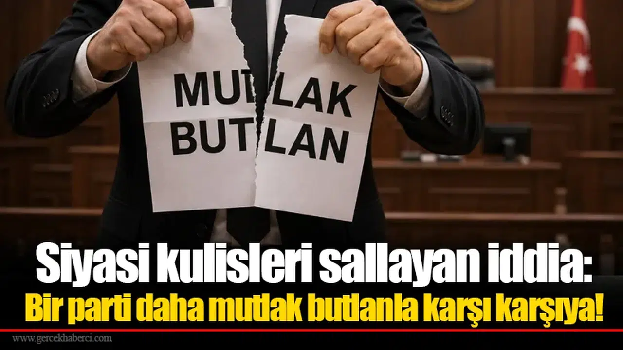 Siyasi kulisleri sallayan iddia: Bir parti daha mutlak butlanla karşı karşıya!
