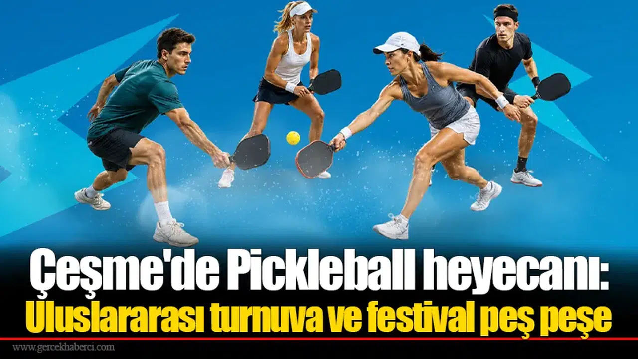 Çeşme'de Pickleball heyecanı: Uluslararası turnuva ve festival peş peşe