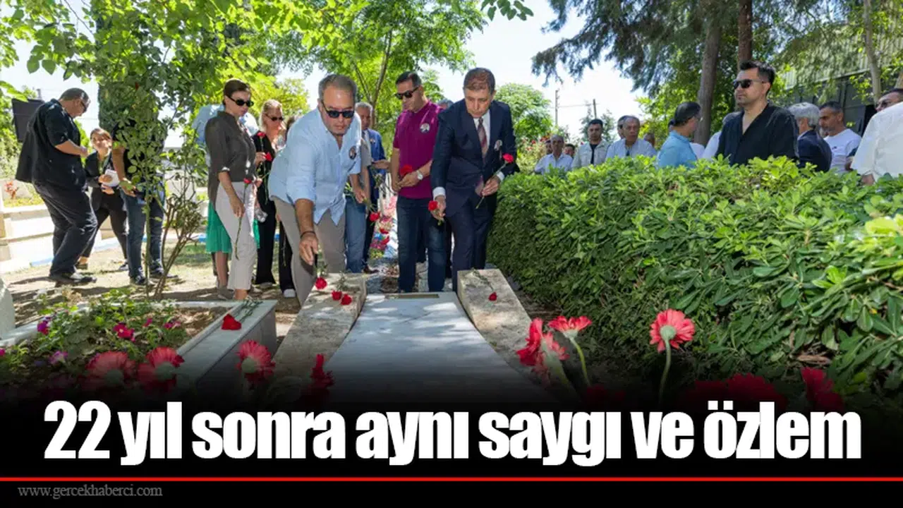 22 yıl sonra aynı saygı ve özlem