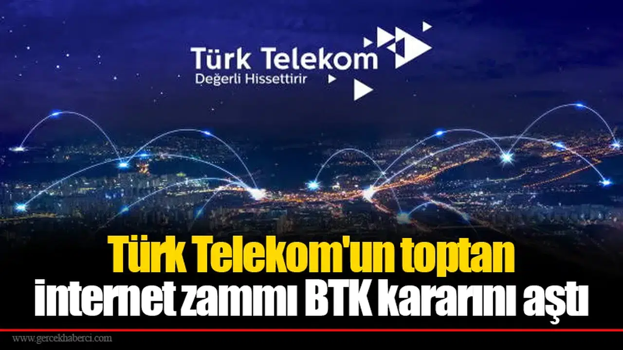 Türk Telekom'un toptan internet zammı BTK kararını aştı