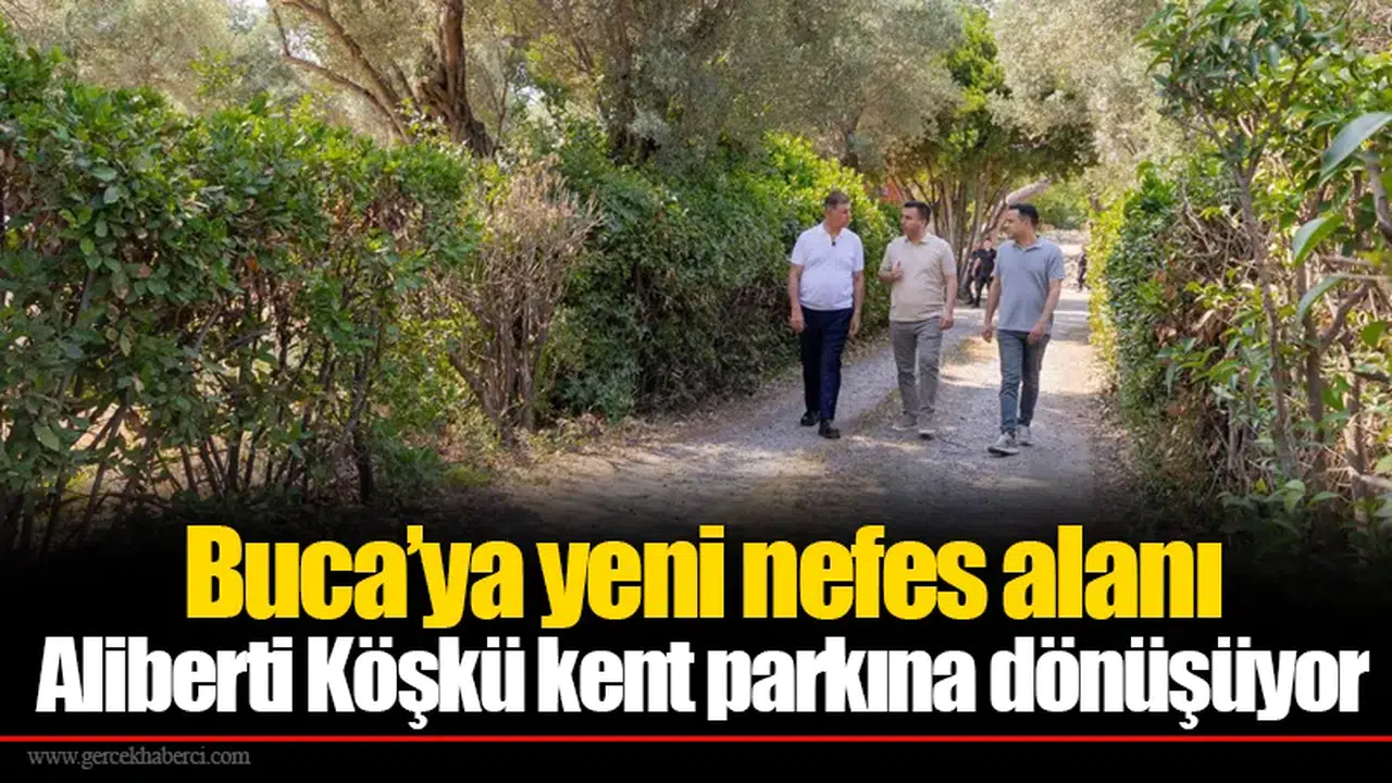Buca’ya yeni nefes alanı: Aliberti Köşkü kent parkına dönüşüyor