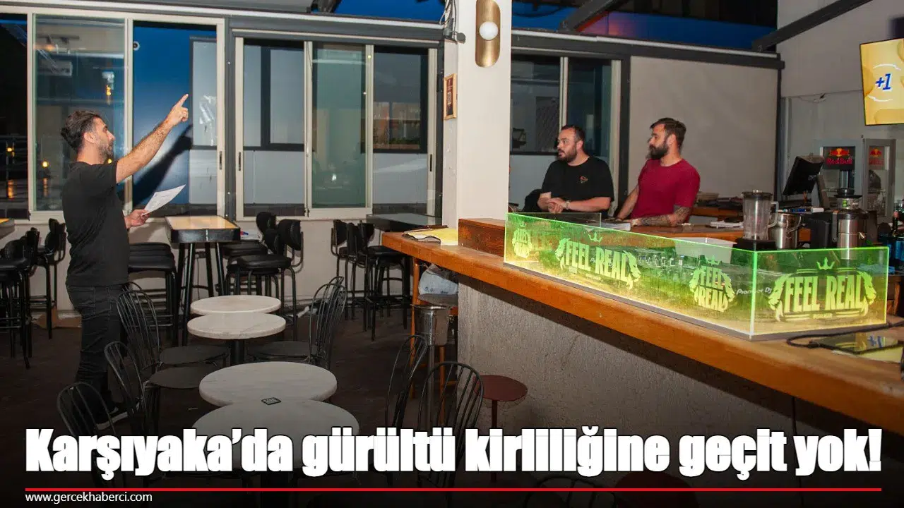 Karşıyaka'da Gürültü Denetimleri Arttı, İhlal Eden İşletmelere Para Cezası Veriliyor