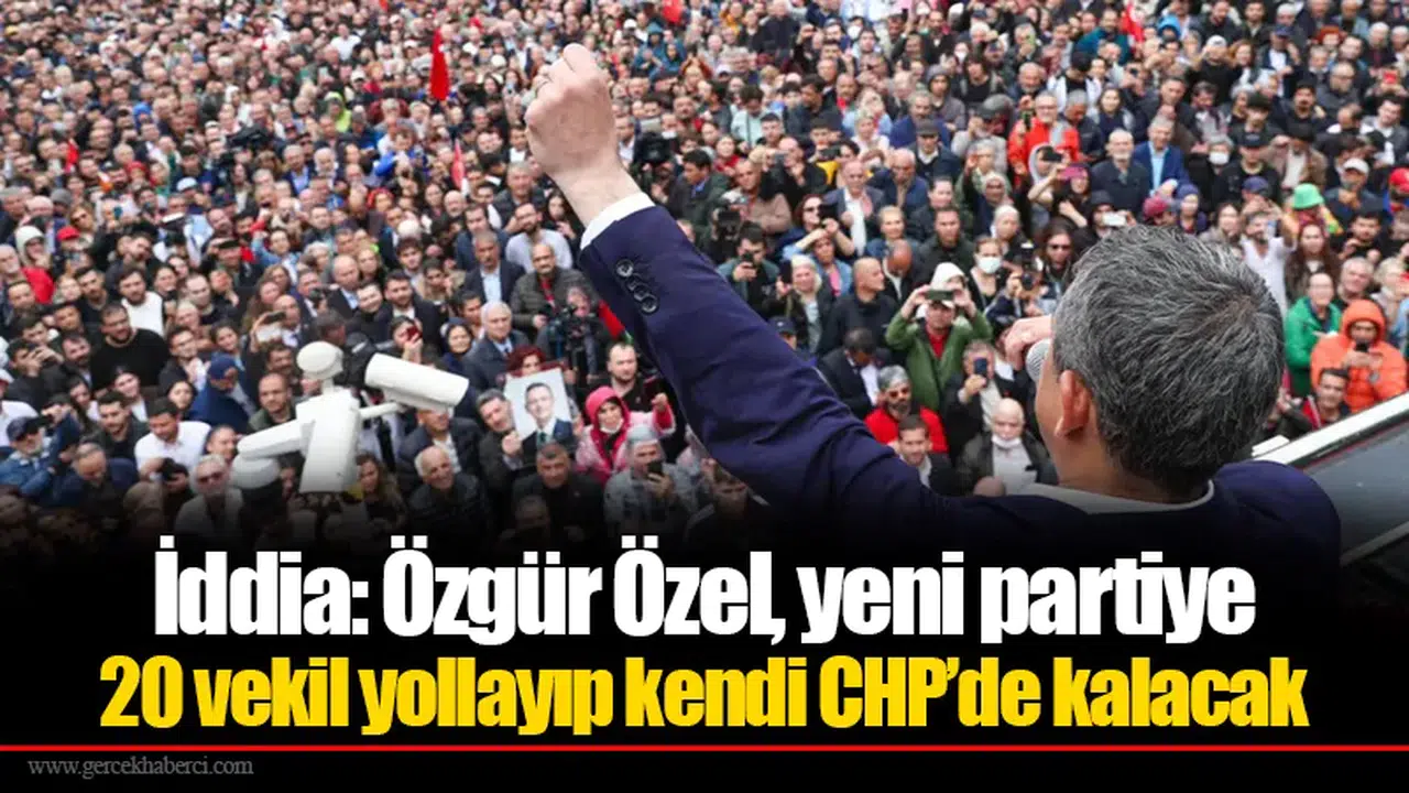 İddia: Özgür Özel, yeni partiye 20 vekil yollayıp kendi CHP’de kalacak