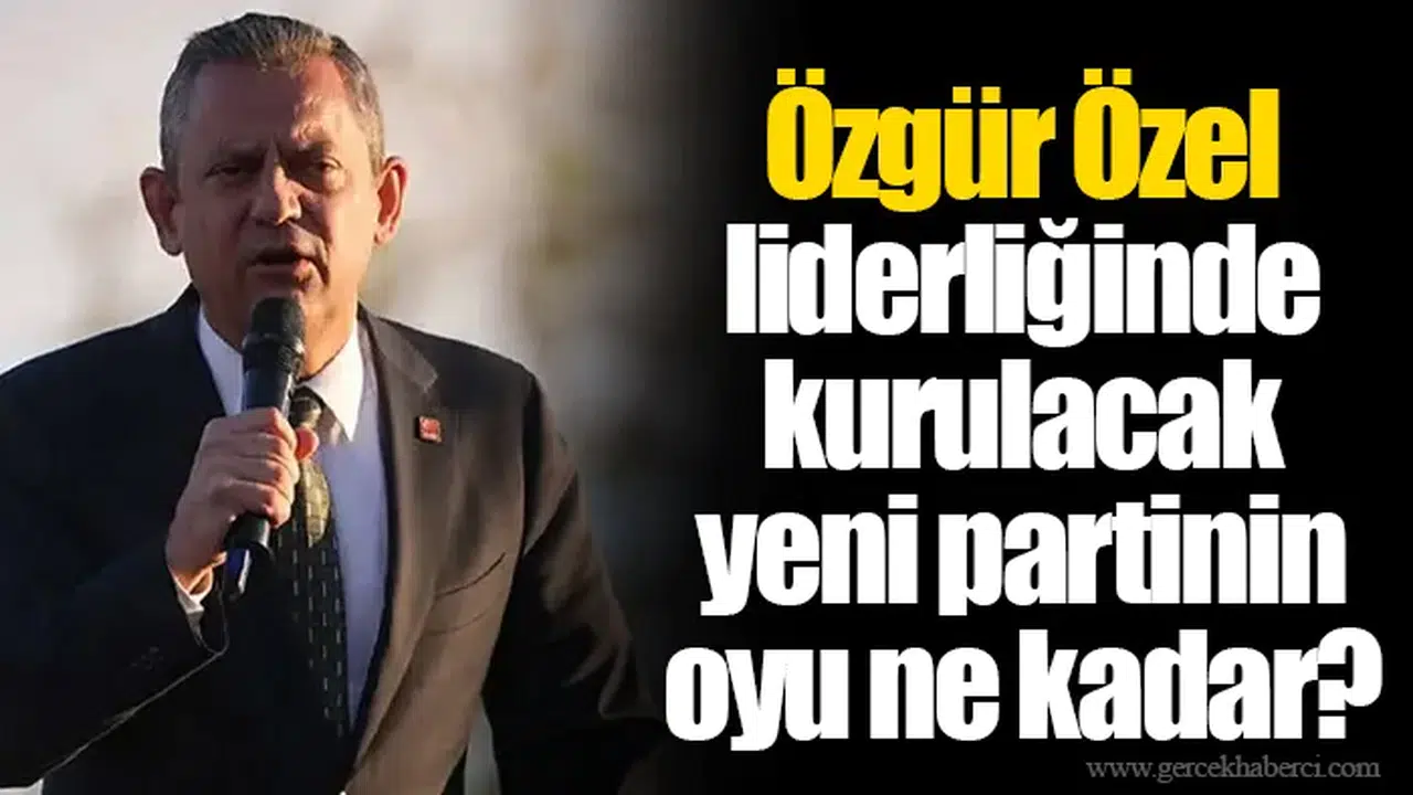 Özgür Özel liderliğinde kurulacak yeni partinin oyu ne kadar?