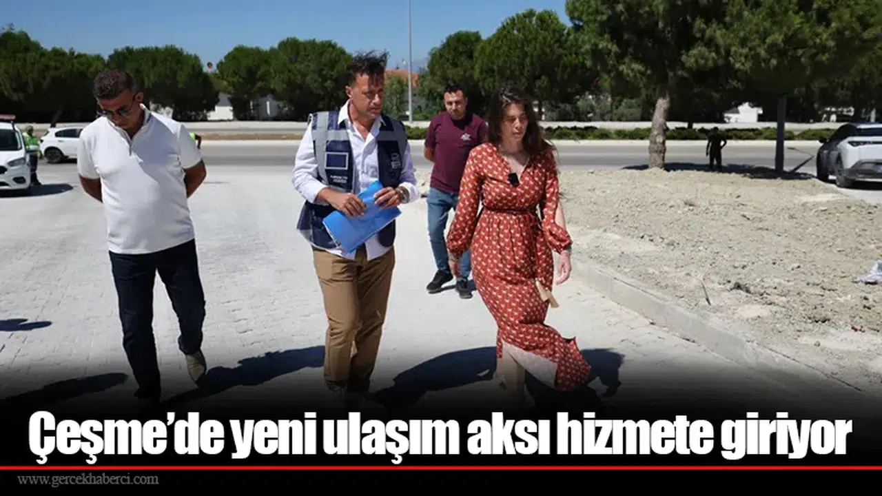 Çeşme’de yeni ulaşım aksı hizmete giriyor