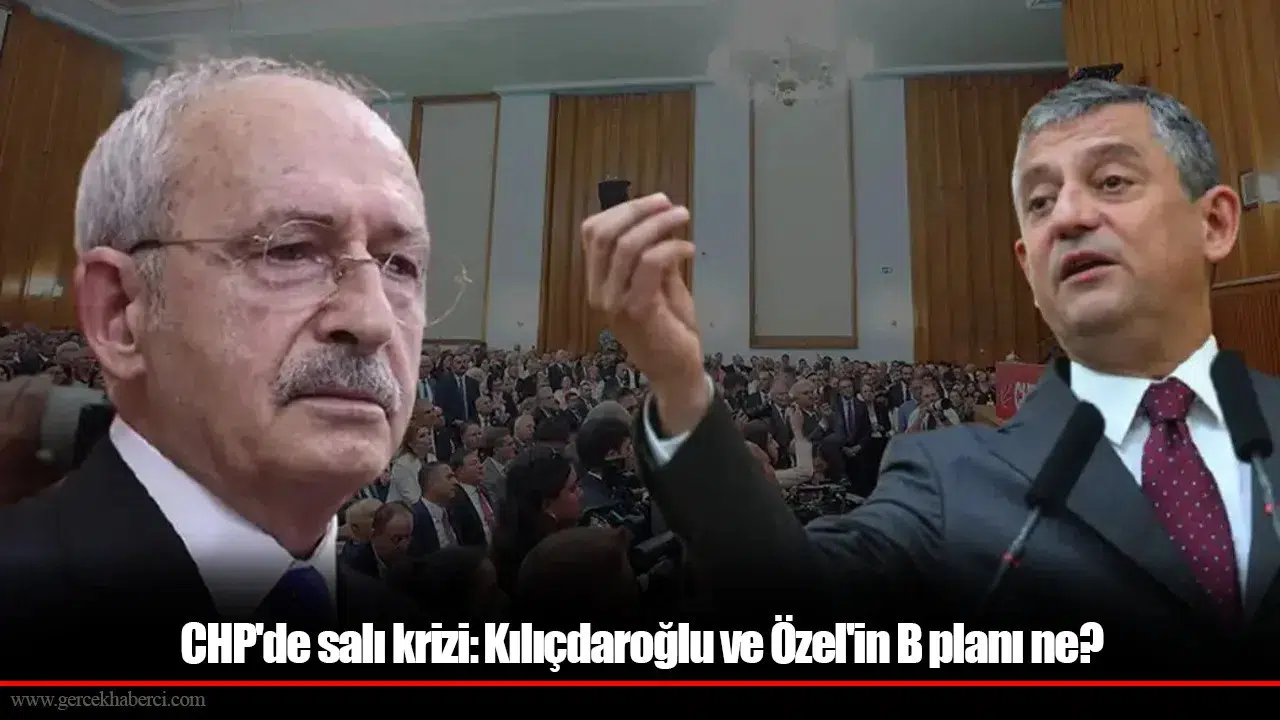 CHP'de salı krizi: Kılıçdaroğlu ve Özel'in B planı ne?
