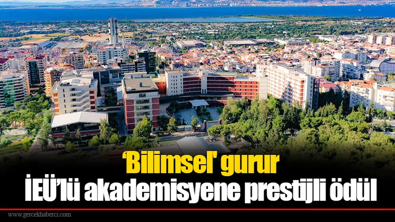 ‘Bilimsel' gurur: İEÜ’lü akademisyene prestijli ödül